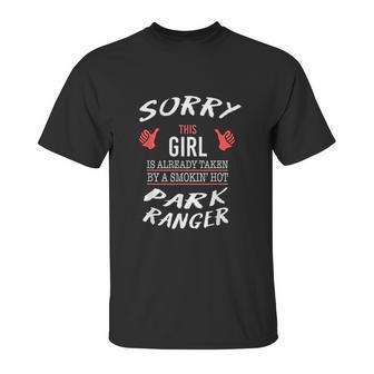 Sorry This Girl Taken By Hot Funny Park Ranger Park Safari Unisex T-Shirt | Favorety DE