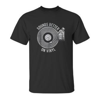 Sounds Better On Vinyl Record Album Lover Gift Unisex T-Shirt | Favorety UK