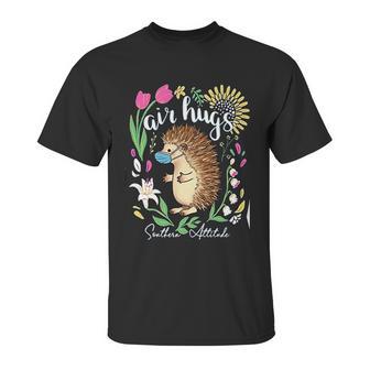 Southern Attitude Air Hugs Hedgehog Social Distancing Unisex T-Shirt | Favorety DE