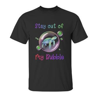 Stay Out Of My Bubble Social Distancing Unisex T-Shirt | Favorety CA