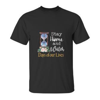 Stay Home And Watch Days Of Our Lives Unisex T-Shirt | Favorety DE