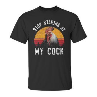 Stop Staring At My Cock 4 Unisex T-Shirt | Favorety