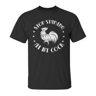 Stop Staring At My Cock 5 Unisex T-Shirt | Favorety