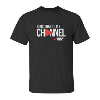 Subscribe To My Channel Unisex T-Shirt | Favorety CA