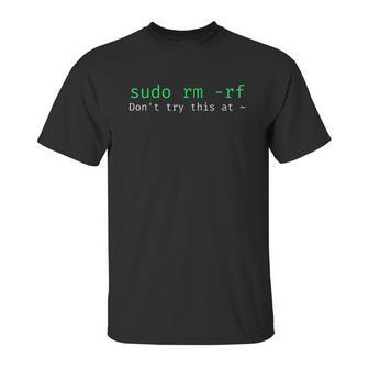 Sudo Rm Rf Funny Linux Sysadmin Command Line Unisex T-Shirt | Favorety UK