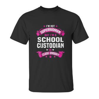 I Am Superwoman But I Am Aschool Custodian Unisex T-Shirt | Favorety UK