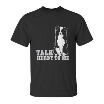 Talk Herdy To Me Australian Shepherd Aussie Dog Unisex T-Shirt | Favorety