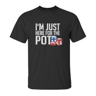 Texas Holdem Gift I Am Just Here For The Pot Poker Humor Unisex T-Shirt | Favorety AU