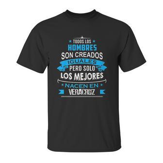 Todos Hombres Creados Iguales Mejores Nacen Veracruz Unisex T-Shirt | Favorety