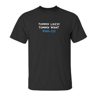 Tommy Likey Tommy Want Unisex T-Shirt | Favorety CA