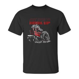 Tractor Pulling Funny Just Here To Hook Up Pulling Unisex T-Shirt | Favorety DE