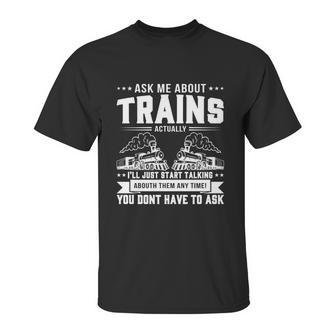 Trainspotting Ask Me About Trains Trainspotter Train Railway Cute Gift Unisex T-Shirt | Favorety CA