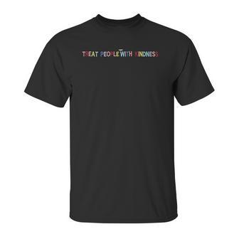 Treat People With Kindness Funny Colourful Unisex T-Shirt | Favorety DE