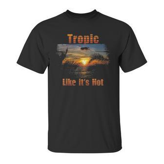 Tropic Like Its Hot Funny Retro Tropical Beach Summer Tee Unisex T-Shirt | Favorety