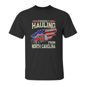 Truck Driver Proudly Hauling From North Carolina Trucker Unisex T-Shirt | Favorety DE