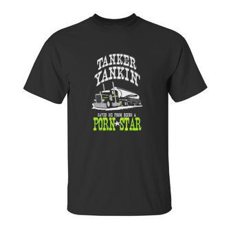 Truck Driver Tanker Yanker Porn Star Unisex T-Shirt | Favorety