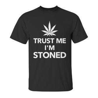 Trust Me Im Stoned Marijuana Unisex T-Shirt | Favorety DE