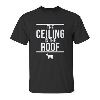 Ugp Campus Apparel The Ceiling Is The Roof Basketball Unisex T-Shirt | Favorety AU