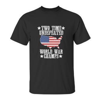 Undefeated Two 2 Time World War Champs Champions Unisex T-Shirt | Favorety UK