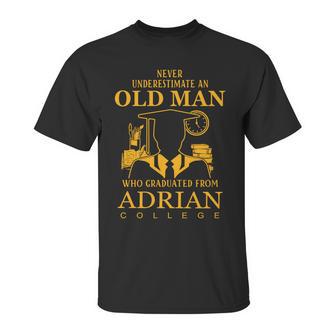 Never Underestimate An Old Man Who Graduated From Adrian College Unisex T-Shirt | Favorety AU