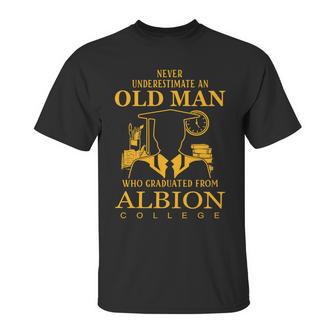 Never Underestimate An Old Man Who Graduated From Albion College Unisex T-Shirt | Favorety DE