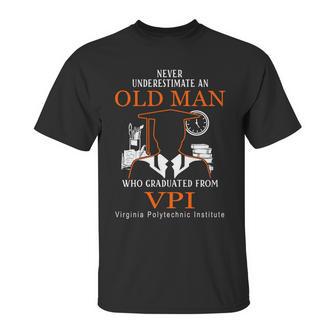 Never Underestimate An Old Man Who Graduated From Vpi Virginia Polytechnic Institute Unisex T-Shirt | Favorety DE