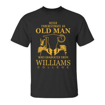 Never Underestimate An Old Man Who Graduated From Williams College Unisex T-Shirt | Favorety CA