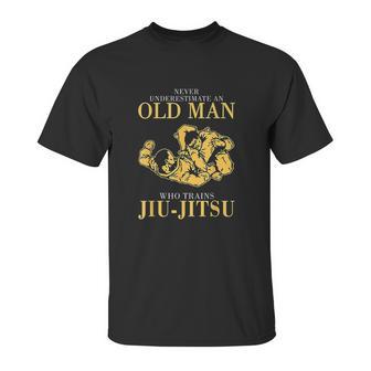 Never Underestimate An Old Man Who Trains Jiu Jitsu Unisex T-Shirt | Favorety DE