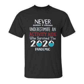 Never Underestimate Who Survived The Pandemic Activity Aide Unisex T-Shirt | Favorety