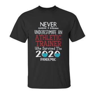 Never Underestimate Who Survived The Pandemic Athletic Trainer Unisex T-Shirt | Favorety