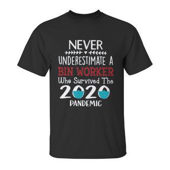 Never Underestimate Who Survived The Pandemic Bin Worker Unisex T-Shirt | Favorety UK