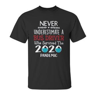 Never Underestimate Who Survived The Pandemic Bus Driver Unisex T-Shirt | Favorety UK