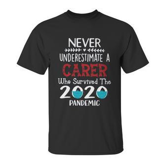 Never Underestimate Who Survived The Pandemic Carer Unisex T-Shirt | Favorety DE