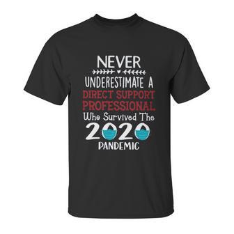 Never Underestimate Who Survived The Pandemic Direct Support Professional Unisex T-Shirt | Favorety UK