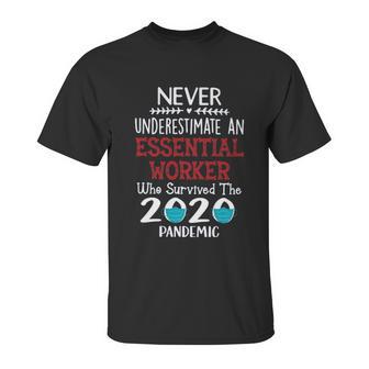 Never Underestimate Who Survived The Pandemic Essential Worker Unisex T-Shirt | Favorety AU