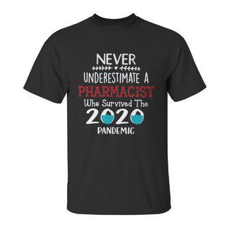 Never Underestimate Who Survived The Pandemic Pharmacist Unisex T-Shirt | Favorety