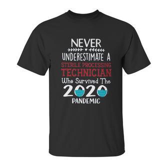 Never Underestimate Who Survived The Pandemic Sterile Processing Technician Unisex T-Shirt | Favorety