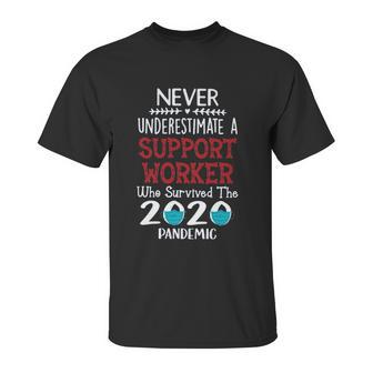 Never Underestimate Who Survived The Pandemic Support Worker Unisex T-Shirt | Favorety AU