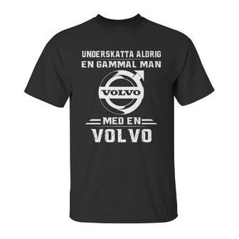 Underskatta Aldrig En Gammal Man Med En Volvo Unisex T-Shirt | Favorety