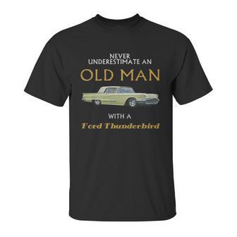 Never Understimate An Old Man With Ford Thunderbird Unisex T-Shirt | Favorety