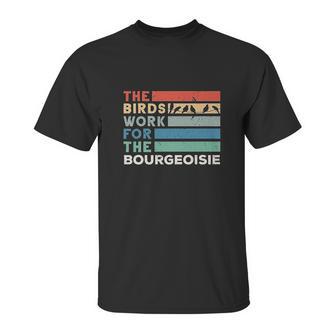 Vintage The Birds Work For The Bourgeoisie Conspiracy Theory Unisex T-Shirt | Favorety DE