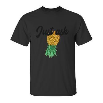 Vintage Upside Down Pineapple Just Ask Subtle Swinger Meaningful Gift Unisex T-Shirt | Favorety AU