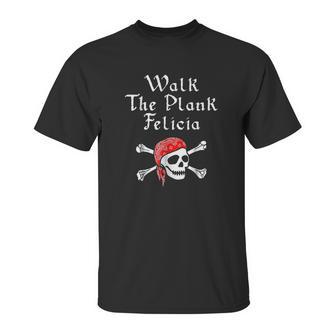 Walk The Plank Felicia Funny Pirate Unisex T-Shirt | Favorety AU