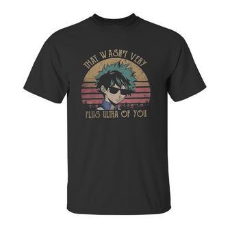 That Wasnt Very Plus Ultra Of You My Hero Academia Unisex T-Shirt | Favorety