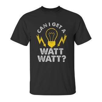 Can I Get A Watt Watt Funny Electrician Unisex T-Shirt | Favorety AU