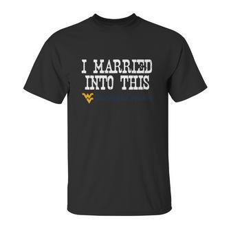 West Virginia University Married Into I Married Into This Unisex T-Shirt | Favorety CA