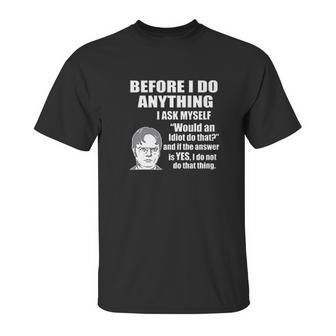 Wild Bobby Office Dwight Quote Before I Do Anything Unisex T-Shirt | Favorety DE