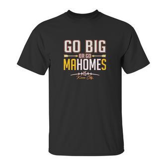 Xtreme Apparrel Go Big Or Go Mahomes Football Fans Unisex T-Shirt | Favorety AU