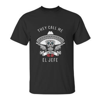 They Call Me El Jefe Unisex T-Shirt | Favorety