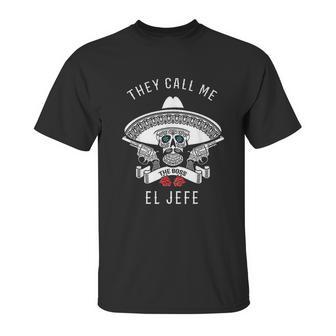 They Call Me El Jefe Unisex T-Shirt | Favorety CA